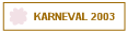KARNEVAL 2003